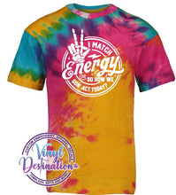 Load image into Gallery viewer, I Match Energy, How we acting today T-shirt