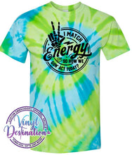 Load image into Gallery viewer, I Match Energy, How we acting today T-shirt