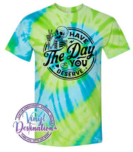 Load image into Gallery viewer, Have the day you Deserve T-shirt