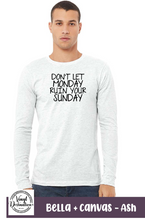 Load image into Gallery viewer, Don't let Monday ruin your Sunday Long Sleeve Tee