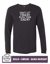 Load image into Gallery viewer, Don't let Monday ruin your Sunday Long Sleeve Tee