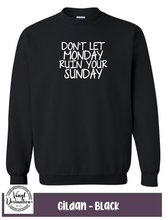 Load image into Gallery viewer, Don't let Monday ruin your Sunday Sweatshirt