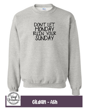 Load image into Gallery viewer, Don't let Monday ruin your Sunday Sweatshirt