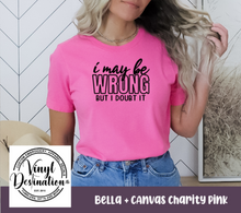 Load image into Gallery viewer, I MAY BE WRONG BUT I DOUBT IT TEE