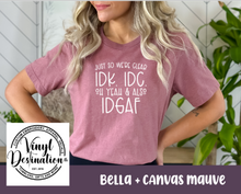 Load image into Gallery viewer, IDK. IDC. IDGAF TEE