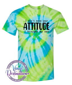 I Don't Need your Attitude T-shirt