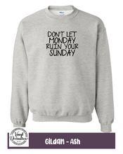 Load image into Gallery viewer, Don&#39;t let Monday ruin your Sunday Sweatshirt
