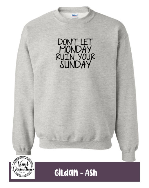 Don't let Monday ruin your Sunday Sweatshirt – Vinyl Destination, LLC