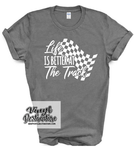 LIFE IS BETTER AT THE TRACK T-SHIRT